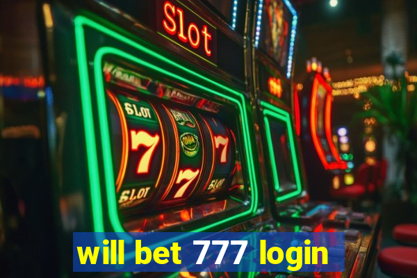 will bet 777 login